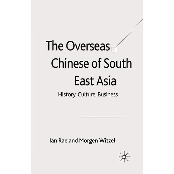 The Overseas Chinese of South East Asia: History, Culture, Business, (Paperback)