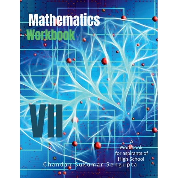 Mathematics Workbook Part VII: A Mathematics Enrichment Workbook for Aspirants of High School, (Paperback)