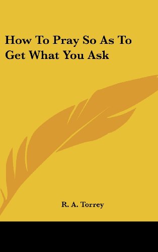How To Pray So As To Get What You Ask (Hardcover)