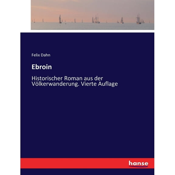 Ebroin : Historischer Roman aus der Völkerwanderung. Vierte Auflage (Paperback)