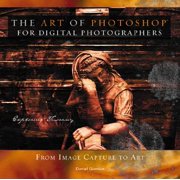The Art of Photoshop for Digital Photographers : From Image Capture to Art 9780672327131