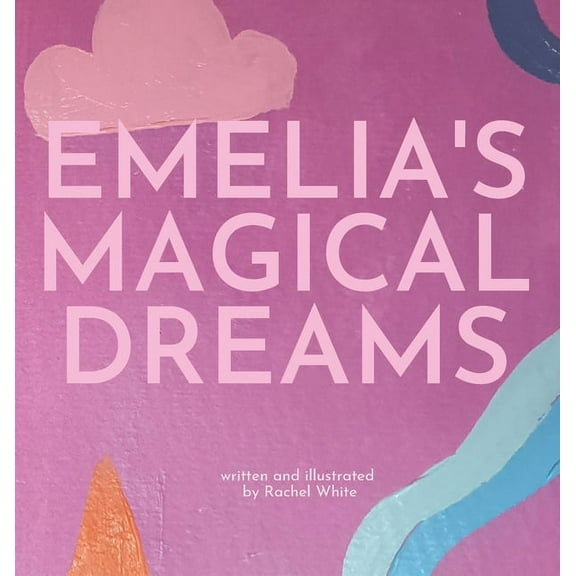 Emelia's Magical Dreams, (Hardcover)