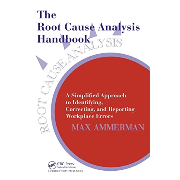 Pre-Owned The Root Cause Analysis Handbook: A Simplified Approach to Identifying, Correcting, and Reporting Workplace Errors, 9780527763268, 0527763268, Paperback, 1 edition