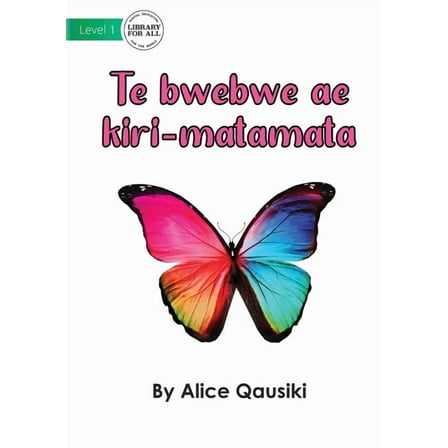 A Colourful Butterfly - Te bwebwe ae kiri-matamata, (Paperback)