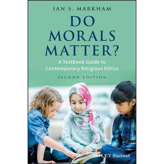 Do Morals Matter?: A Textbook Guide to Contemporary Religious Ethics, (Paperback)