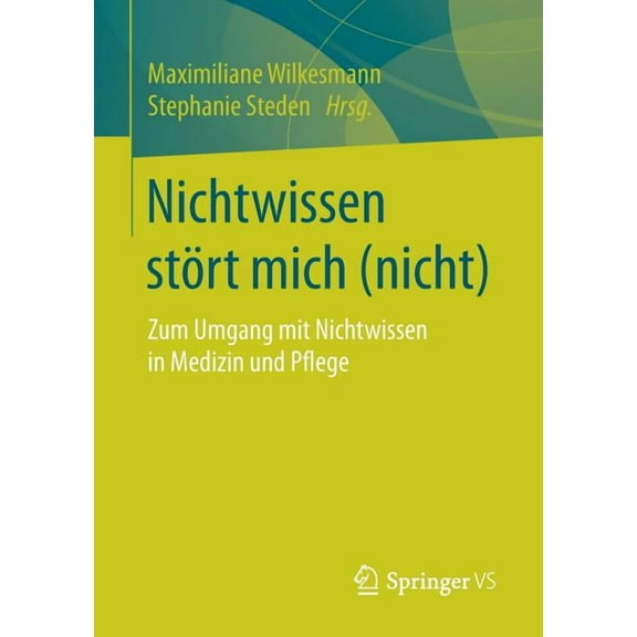 Nichtwissen Stört Mich (Nicht): Zum Umgang Mit Nichtwissen in Medizin Und Pflege, (Paperback)