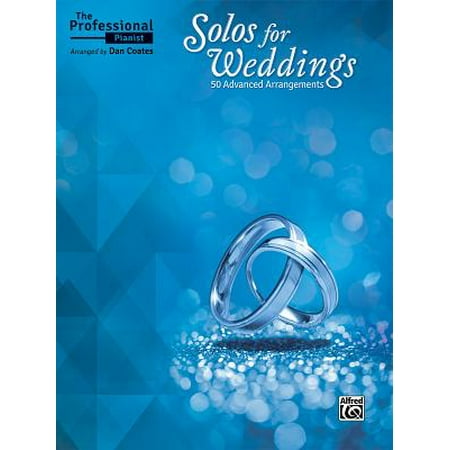 The Professional Pianist -- Solos for Weddings : 50 Advanced