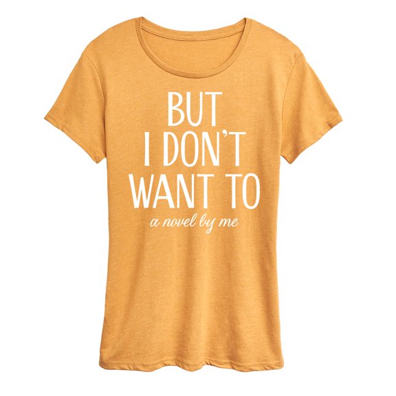 Instant Message - But I Don't Want To - Women's Short Sleeve Graphic T-Shirt