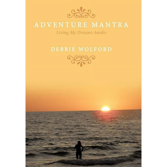 Adventure Mantra : Living My Dreams Awake