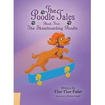 The Poodle Tales: Book Five: The Skateboarding Poodle (Hardcover) by Toni Tuso Faber