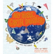 Hey There, Earth Dweller! : Dive Into This World We Call Earth (Hardcover)