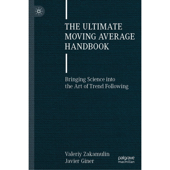 The Ultimate Moving Average Handbook: Bringing Science Into the Art of Trend Following, (Hardcover)