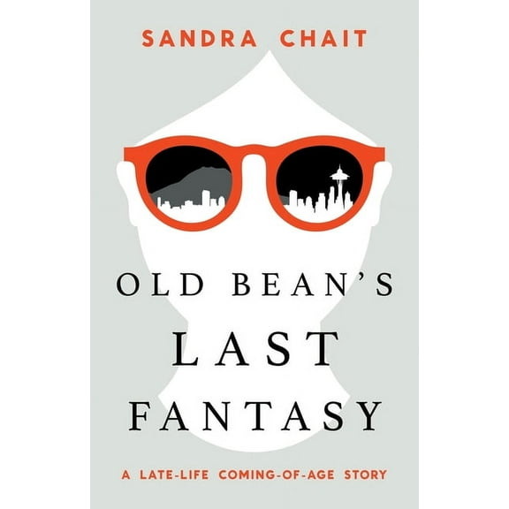Old Bean's Last Fantasy: A Late-Life Coming-of-Age Story, (Paperback)