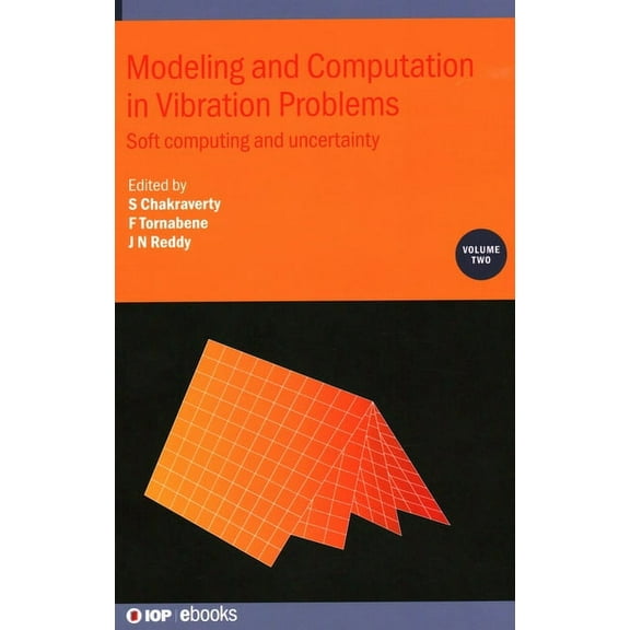 Modeling and Computation in Vibration Problems, Volume 2: Soft computing and uncertainty, (Hardcover)