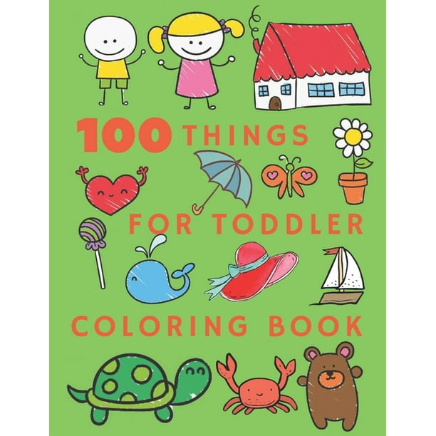 Download 100 Things For Toddler Coloring Book Coloring Animals Letters Mazes Dot To Dot And More For Ages 3 8 Jumbo Book Learning Activities Workbook For Toddlers Boys Girls Kids Paperback Walmart Com