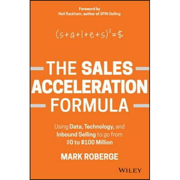 Pre-Owned The Sales Acceleration Formula: Using Data, Technology, and Inbound Selling to Go from $0 to $100 Million (Hardcover) 1119047072 9781119047070