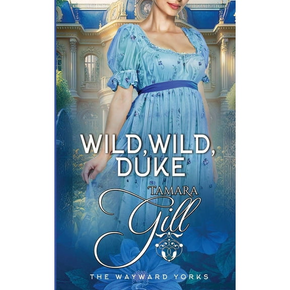 The Wayward Yorks Wild, Wild, Duke, Book 3, (Paperback)