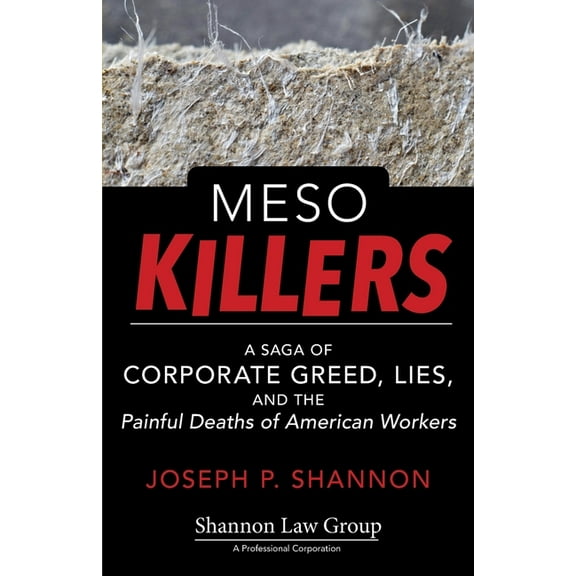 Meso Killers: A Saga of Corporate Greed, Lies, and the Painful Deaths of American Workers