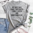 thumbnail image 2 of My Wife Says I Have Two Faults I Don't Listen And Something Else Shirt, Unisex Men's Shirt Gift For Husband, Heather Gray, X-Large, 2 of 6