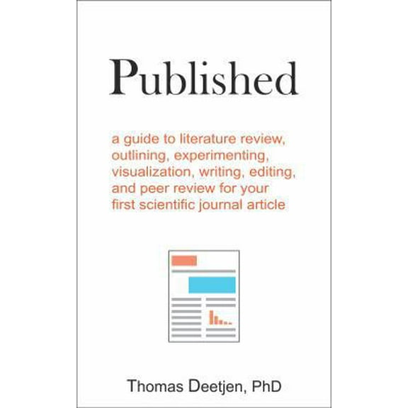 Pre-Owned Published : A Guide to Literature Review, Outlining, Experimenting, Visualization, Writing, Editing, and Peer Review for Your First Scientific Journal Article (Paperback) 9781734493108