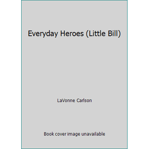 Pre-Owned Everyday Heroes (Little Bill) (Hardcover) 0717266346 9780717266340