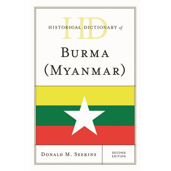 Historical Dictionaries of Asia, Oceania Historical Dictionary of Burma (Myanmar), (Hardcover)