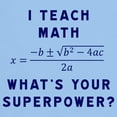 thumbnail image 3 of CafePress - I Teach Math / What's Your Superpowe T Shirt - Men's Classic Graphic T-Shirt, 3 of 4