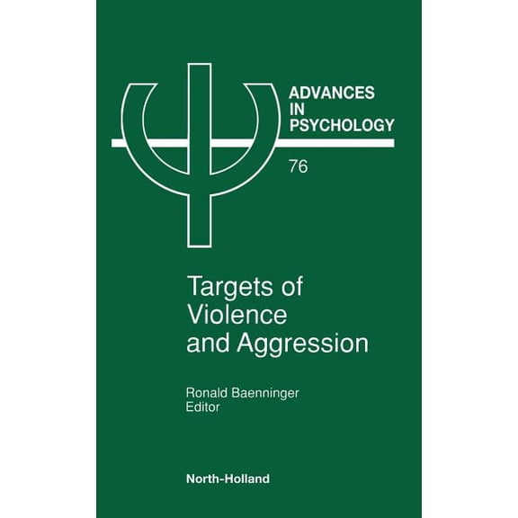 Advances in Psychology Targets of Violence and Aggression: Volume 76, Book 76, (Hardcover)