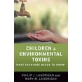 thumbnail image 1 of Children and Environmental Toxins: What Everyone Needs to Know®, 1 of 1