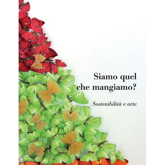 Siamo Quel Che Mangiamo? Sostenibilita E Arte Paperback 098991691X 9780989916912 DAvossa, Antonio