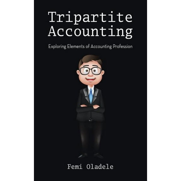 Tripartite Accounting: Exploring Elements of Accounting Profession, (Paperback)