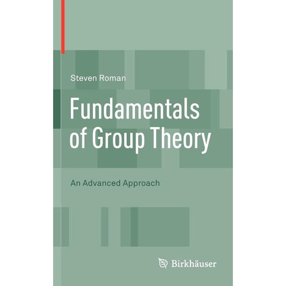 Fundamentals of Group Theory: An Advanced Approach, (Hardcover)
