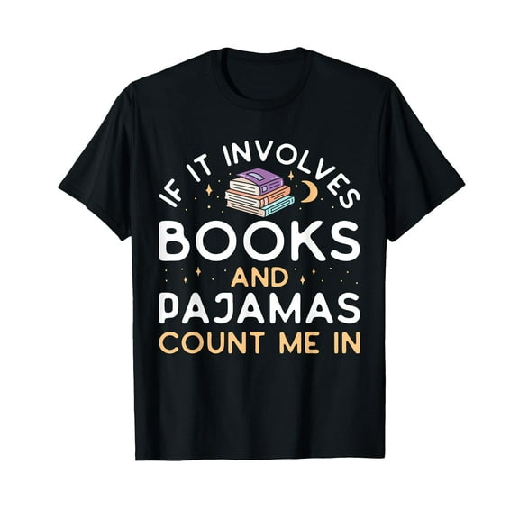 If it Involves Books and Pajamas Book Lover Librarian T-Shirt