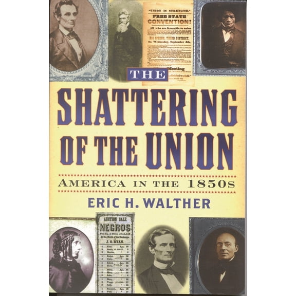 American Crisis Series: Books on the Civ The Shattering of the Union: America in the 1850s, (Paperback)