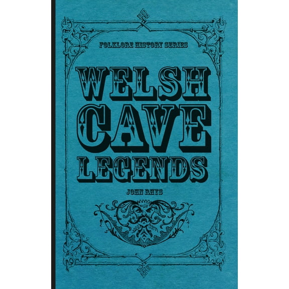 Welsh Cave Legends (Folklore History Series), (Paperback)
