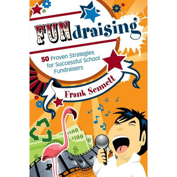 Fundraising: 50 Proven Strategies for Successful School Fundraisers, (Paperback)