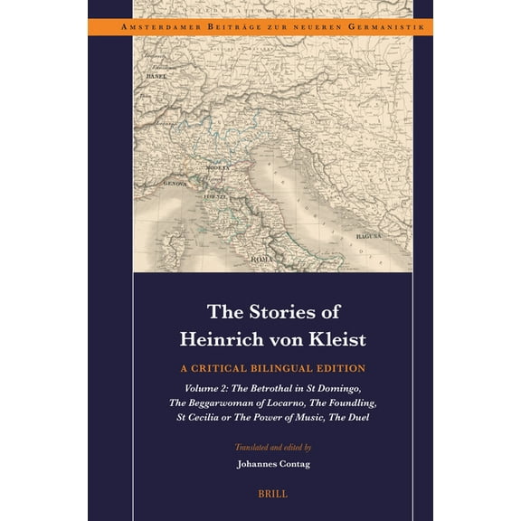 Amsterdamer BeitrÃ¤ge Zur Neueren Germani The Stories of Heinrich Von Kleist: A Critical Bilingual Edition: Volume 2: The Betrothal in St Domingo, the Beggarwoman, Book 103, (Hardcover)