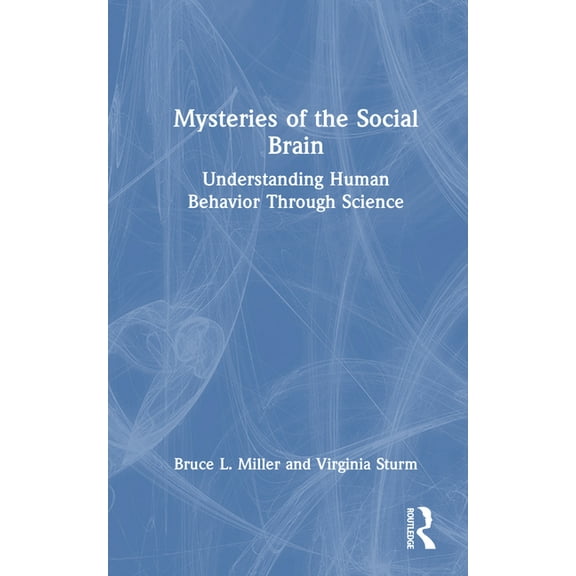 Mysteries of the Social Brain: Understanding Human Behavior Through Science, (Hardcover)