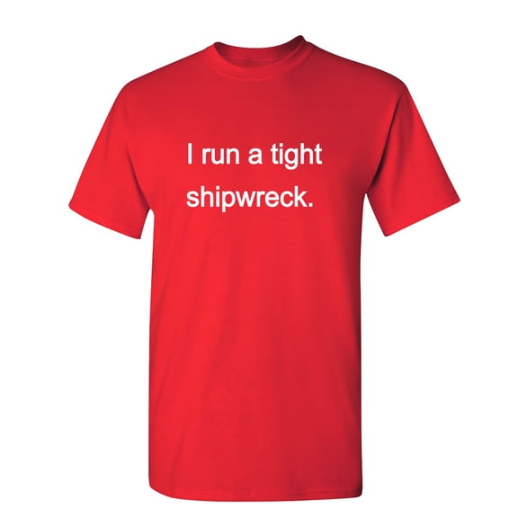 I Run A Tight Shipwreck Sarcastic Humor Graphic Novelty Funny Youth T Shirt