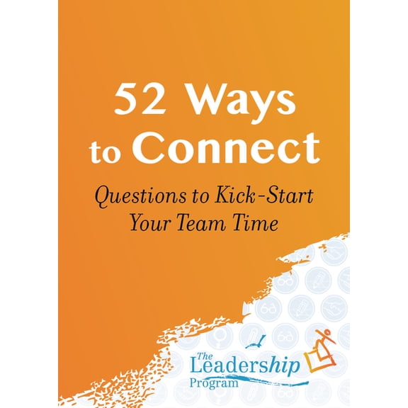 52 Ways to Connect: Questions to Kick-Start Your Team Time (Other)