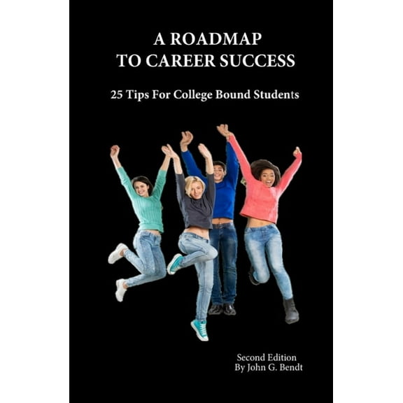A Roadmap To Career Success : 25 Tips For College Bound Students (Paperback)