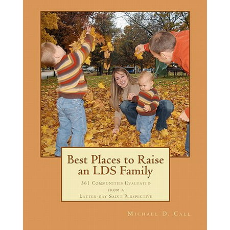 Best Places to Raise an Lds Family : 361 Communities Evaluated from a Latter-Day Saint (Best Places In The Us To Raise A Family)