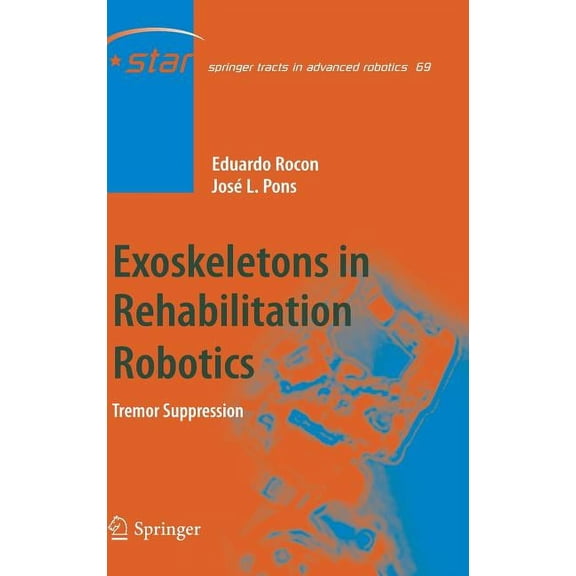 Springer Tracts in Advanced Robotics Exoskeletons in Rehabilitation Robotics: Tremor Suppression, Book 69, (Hardcover)