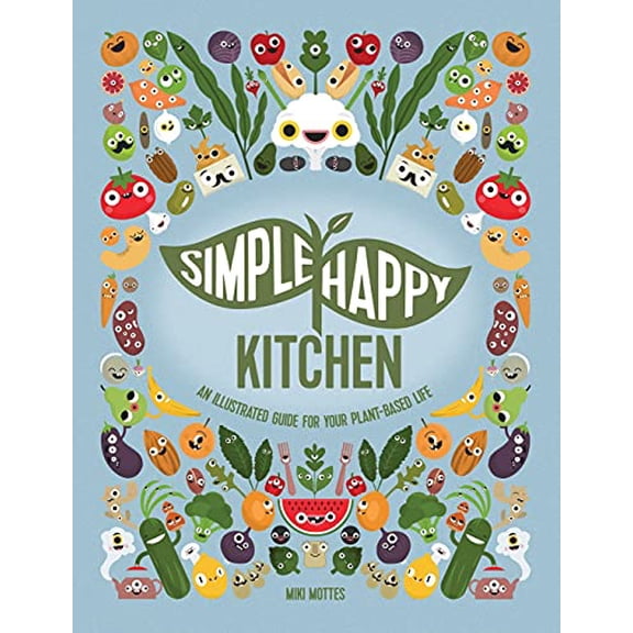 Pre-Owned Simple Happy Kitchen: An Illustrated Guide For Your Plant-Based Life Paperback
