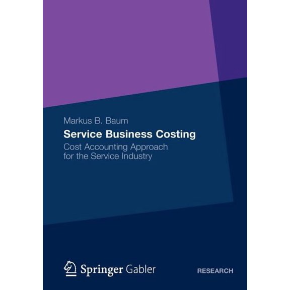 Service Business Costing: Cost Accounting Approach for the Service Industry, (Paperback)