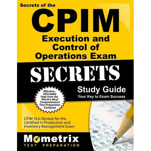 Mometrix Secrets Study Guides: CPIM Execution and Control of Operations Exam Secrets Study Guide : CPIM Test Review for the Certified in Production and Inventory Management Exam (Paperback)