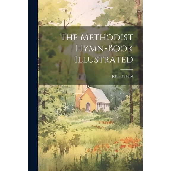 The Methodist Hymn-book Illustrated, (Paperback)