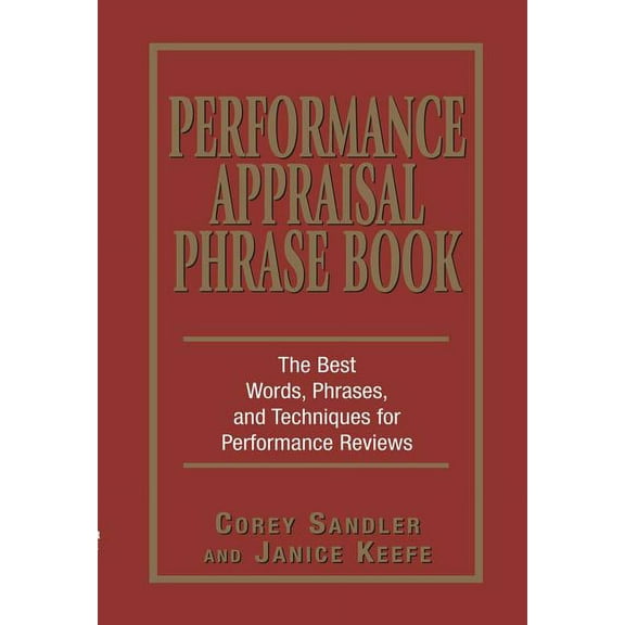 Performance Appraisal Phrase Book: The Best Words, Phrases, and Techniques for Performance Reviews, (Paperback)