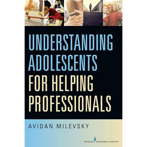 Pre-Owned Understanding Adolescents for Helping Professionals (Paperback) 0826125069 9780826125064