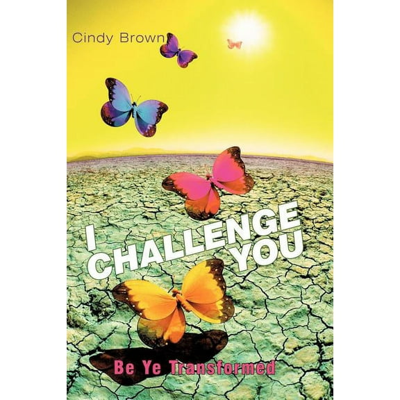 I Challenge You : Be Ye Transformed (Paperback)